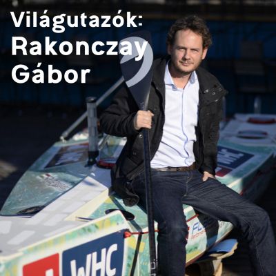 Világutazók - Rakonczay Gábor extrém sportoló