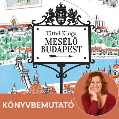 Mesélő Budapest - Tittel Kinga Könyvbemutatója